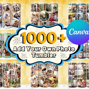 May include: A collage of images showing various designs for personalized photo tumblers. The tumblers are stainless steel and have a variety of colors and patterns. The text "1000+ Add Your Own Photo Tumbler" is displayed in a yellow speech bubble with a starburst design. The text "Canva" is displayed in a purple speech bubble.
