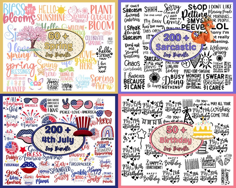 May include: Four digital images showcasing different themed SVG bundles. The first image features a spring theme with a variety of designs, including flowers, butterflies, and the text "60+ Spring SVG Bundle". The second image features a sarcastic theme with a variety of designs, including a dragon, a sun, and the text "200+ Sarcastic SVG Bundle". The third image features a 4th of July theme with a variety of designs, including fireworks, stars, and the text "200+ 4th July SVG Bundle". The fourth image features a birthday theme with a variety of designs, including cakes, candles, and the text "50+ Birthday SVG Bundle".