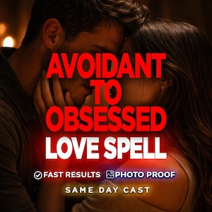 May include: A digital graphic featuring two people in a close embrace with the red text AVOIDANT TO OBSESSED LOVE SPELL. Below the text are the phrases FAST RESULTS and PHOTO PROOF with icons, followed by the text SAME DAY CAST in white lettering.