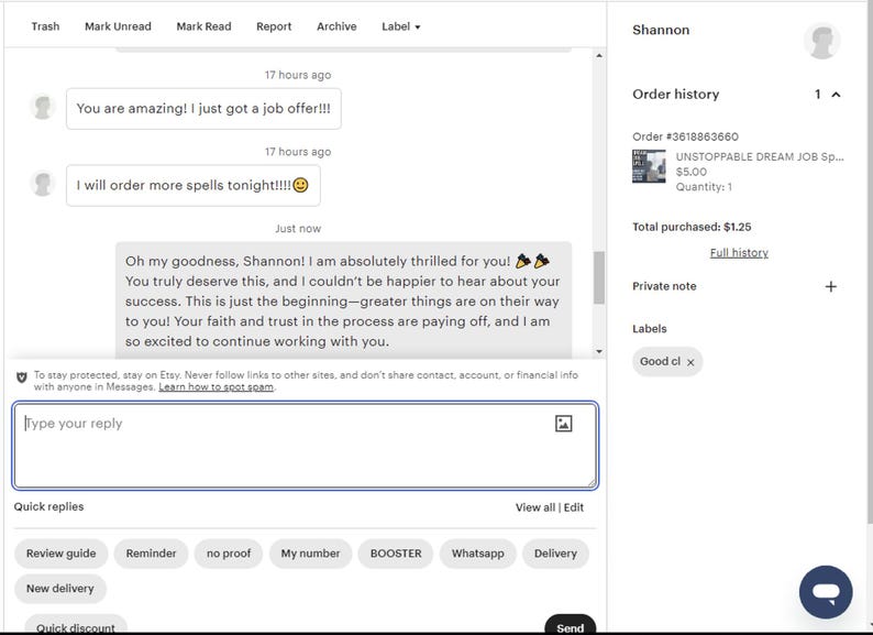 May include: A screenshot of a conversation on Etsy, showing a message from a seller to a buyer congratulating them on their success. The message reads, "Oh my goodness, Shannon! I am absolutely thrilled for you! You truly deserve this, and I couldn't be happier to hear about your success. This is just the beginning-greater things are on their way to you! Your faith and trust in the process are paying off, and I am so excited to continue working with you."