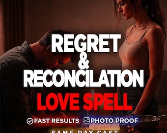 Regret and Reconciliation Love Spell, Make Them Regret Losing You And Come Back, Restore Communication And Love, Same Day Casting