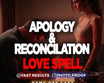 Apology and Reconciliation Love Spell, Make Them Regret Losing You And Come Back, Restore Communication And Love, Same Day Casting