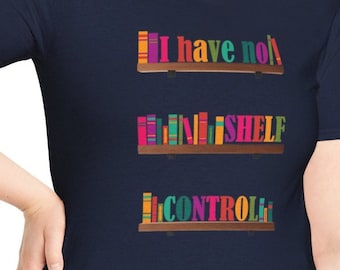 Jag har ingen hyllkontroll bokälskare t-shirt