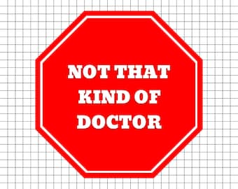 Funny PhD Graduate Vinyl Sticker - 'Not That Kind of Doctor'