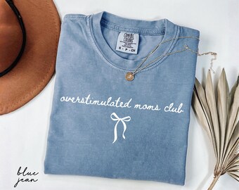 Comfort Colors® Overstimulated Moms Club Shirt, Funny Sarcastic Mom Tee, New Mom Gift, Coquette Mama Shirt, Mother's Day Gift, Birthday Gift