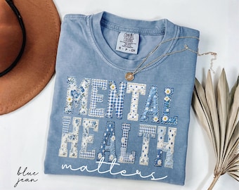 Comfort Colors® Mental Health Matters Shirt, Floral Faux Patchwork Mental Health Awareness Tee, Motivational Shirt, School Psychologist Gift