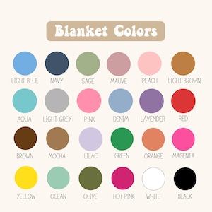 May include: A color chart titled "Blanket Colors" displays a variety of hues. The chart includes colors such as light blue, navy, sage, mauve, peach, light brown, aqua, light grey, pink, denim, lavender, red, brown, mocha, lilac, green, orange, magenta, yellow, ocean, olive, hot pink, white, and black.