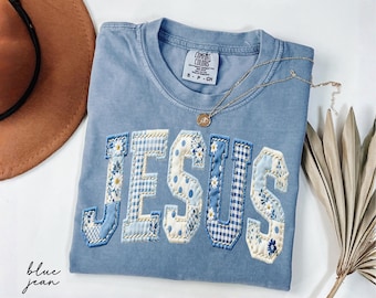 Comfort Colors® Jesus Shirt, Floral Faux Patchwork Christian Tee, Bible Verse Shirt, Faith Shirt, Religious Gift for Women,Christianity Gift