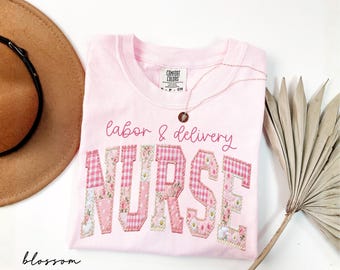 Comfort Colors® Labor And Delivery Nurse Shirt, L And D Nurse Tee, Faux Patchwork Floral Nurse Shirt, Labor Nurse Gift,Nurse Graduation Gift