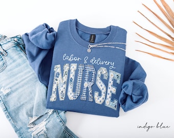 Labor And Delivery Nurse Sweatshirt, L And D Nurse Sweater, Faux Patchwork Floral Nurse Crewneck, Labor Nurse Gift, Nurse Graduation Gifts