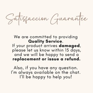 May include: A cream-colored graphic with the text "Satisfaccion Guarantee" in a cursive font. The text below states a commitment to quality service, offering replacements or refunds for damaged products within 15 days.