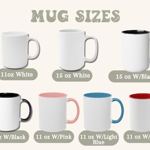 May include: Image displaying different mug designs and sizes. Features white mugs in 11oz and 15oz, plus 11oz mugs with coloured interiors and handles in black, pink, light blue, and red. Text reads "Mug Sizes".