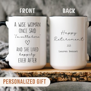 A Wise Woman Once Said Coffee Mug, Personalized Retirement Coffee Mug, Happy Retirement Cup, Custom Retirement Gift For Boss Co Worker Mug