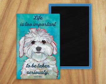 Oscar Wilde dog magnet,inspirational quote magnet,coworker gift,stocking stuffer,hostess gift,housewarming gift,in memory of,thinking of you