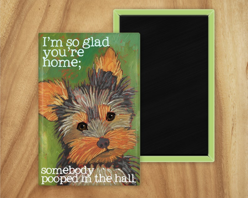 Yorkie pooped in the hall magnet,yorkshire terrier,coworker gift,dog mom gift,hostess gift,stocking stuffer,in memory of,thinking of you image 1