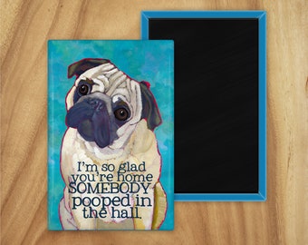 Pug pooped magnet,dog poop,coworker gift,dog mom gift,hostess gift,stocking stuffer,in memory of,thinking of you gift