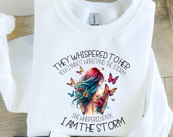 I Am The Storm Sweatshirt, Women Empowerment, Butterfly Design