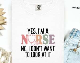 Funny Nurse T-Shirt: "No, I Don't Want To Look At It" - Nurse Gift