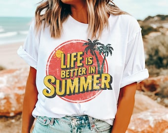 Life is Better In Summer, Summer Shirt, Vacation Shirt, Summer Lovers Shirt, Beach Shirt, Beach Vibes, Cute Beach, Summer Shirts For Women