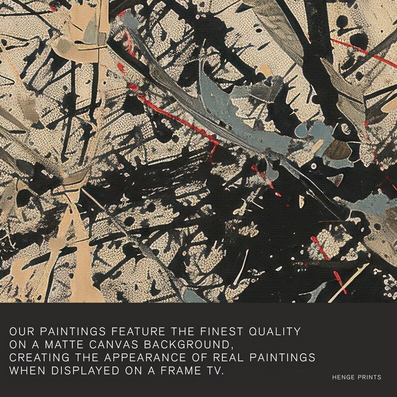 Pu&ograve; includere: Stampa d'arte astratta con schizzi di vernice nera, bianca, grigia e rossa su uno sfondo di tela strutturato. Il testo "OUR PAINTINGS FEATURE THE FINEST QUALITY ON A MATTE CANVAS BACKGROUND, CREATING THE APPEARANCE OF REAL PAINTINGS WHEN DISPLAYED ON A FRAME TV. HINGE PRINTS" &egrave; in basso nell'immagine.