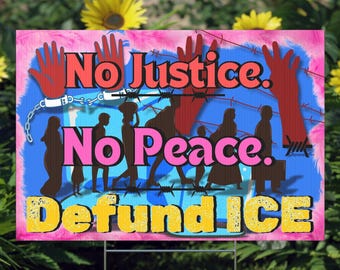 No Justice No Peace Lawn Sign, Defund ICE, Protest Yard Decor