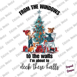 From The Windows Deck These Halls, Funny Christmas, Humourous Holiday, PNG image, DTF, sublimation, shirt idea, sticker idea