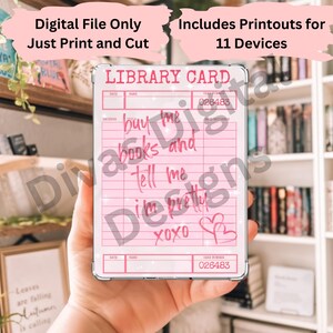May include: A pink digital library card design with the text "buy me books and tell me I'm pretty xoxo". The design includes the text "Digital File Only Just Print and Cut" and "Includes Printouts for 11 Devices".