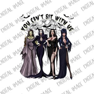 May include: A digital illustration of four women dressed as witches. They are standing in front of a spiderweb with bats flying around. The text "You can't sit with us" is written in green letters above the women.