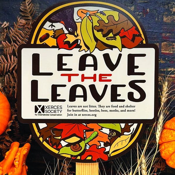 Leave the Leaves - Yard and Garden Sign for Xerces Society