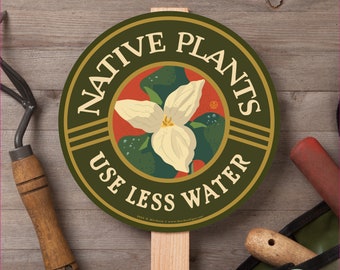 Native Plants - Use Less Water - Garden Sign