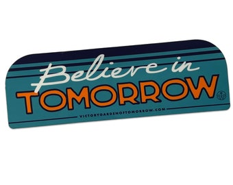 Believe in Tomorrow - Sticker