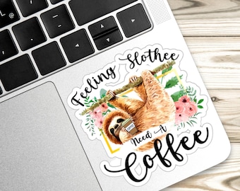 Feeling Slothee Need A Coffee Sticker, Sloth Sticker, Funny Stickers, Vinyl Stickers, Journal Stickers, Planner Stickers, Phone Stickers