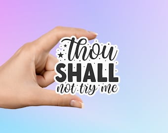 Thou Shall Not Try Me Sticker, Sarcastic Stickers, Funny Stickers, Journal Stickers, Phone Stickers, Laptop Stickers, Kindle Stickers