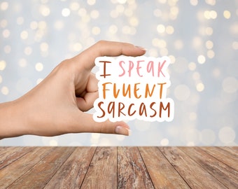I Speak Fluent Sarcasm Sticker, Funny Stickers, Sarcastic Stickers, Vinyl Stickers, Journal Stickers, Phone Stickers