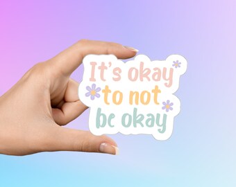 It's Ok To Not Be Ok, Mental Health Sticker, Inspirational Sticker, Self Care Sticker, Phone Sticker, Laptop Sticker