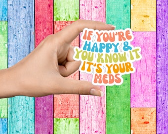If You're Happy & You Know It Sticker, Vinyl Stickers, Funny Stickers, Sarcastic Stickers, Stickers For Notebooks, Laptop Stickers, Stickers