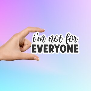 Im Not For Everyone Sticker, Sarcastic Stickers, Funny Stickers, Journal Stickers, Phone Stickers, Laptop Stickers, Kindle Stickers