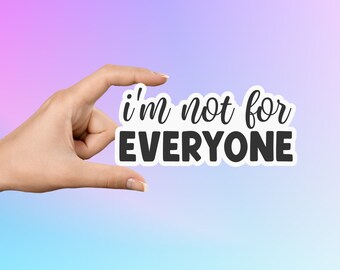 Im Not For Everyone Sticker, Sarcastic Stickers, Funny Stickers, Journal Stickers, Phone Stickers, Laptop Stickers, Kindle Stickers