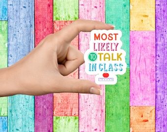 Most Likely To Talk In Class Sticker, Vinyl Stickers, Student Stickers, Teacher Stickers, Stickers For Notebooks, Laptop Stickers, Stickers