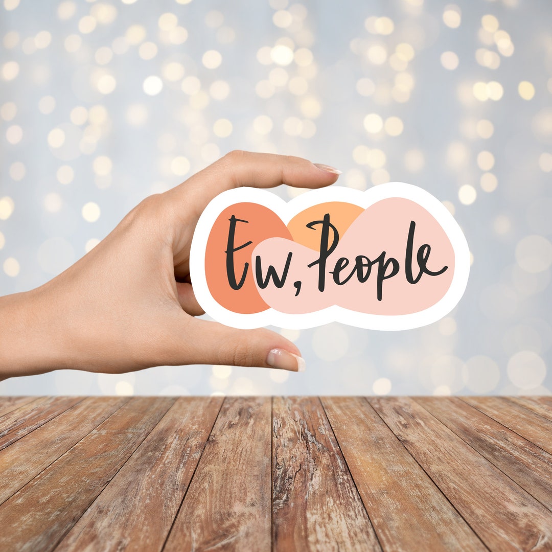 Ew People Sticker, Funny Stickers, Sarcastic Stickers, Vinyl Stickers ...