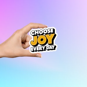 Choose Joy Every Day Sticker, Inspirational Stickers, Motivational Stickers, Feel Good Stickers, Journal Stickers, Phone Stickers