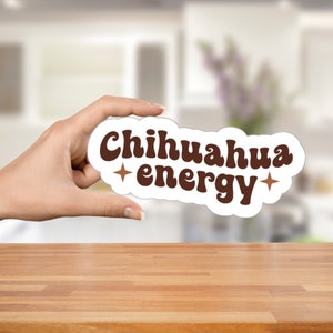 Chihuahua Energy Sticker, Chihuahua Sticker, Vinyl Stickers, Dog Stickers, Stickers For Notebooks, Laptop Stickers, Stickers, Decals