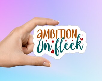 Sticker Ambition on Fleek, sticker Girl Boss, motiverende sticker, inspirerende sticker, telefoonsticker, laptopsticker