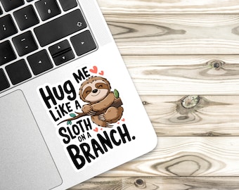 Hug Me Like A Sloth Kiss-Cut Stickers, Valentine's Day Decals, Funny Animal Love Sticker, Laptop Decal, Water Bottle Sticker