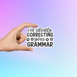 I&#39;m Silently Correcting Your Grammar Sticker, Sarcastic Stickers, Funny Stickers, Journal Stickers, Phone Stickers, Laptop Stickers