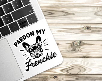 Pardon My Frenchie Sticker - Cute Dog Lover Kiss-Cut Sticker, Laptop Decal, Planner Decoration, Water Bottle Accessory, Scrapbooking