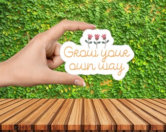 Sticker Grow Your Own Way, inspirerende stickers, bloemsticker, motiverende sticker, vinylstickers, notebookstickers, stickers