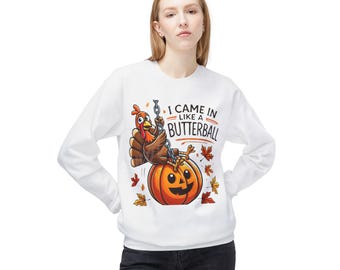 I Came In Like a Butterball turkey on pumpkin Sweatshirt | Halloween Thanksgiving