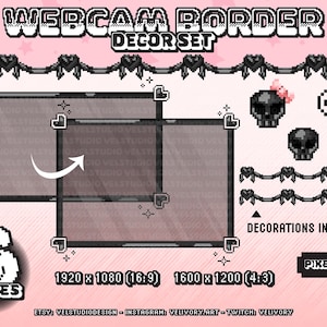 May include: A digital art set of six pixelated webcam borders with a black and white color scheme. The set includes two different sized borders, a skull, hearts, and a chain border. The text "WEBCAM BORDER DECOR SET" is at the top of the image. The text "DECORATIONS INCLUDED!" is at the bottom of the image. The text "PIXEL EDITION" is at the bottom right of the image. The text "6 PIECES" is at the bottom left of the image. The text "1920 x 1080 (16:9) 1600 x 1200 (4:3)" is at the bottom center of the image.