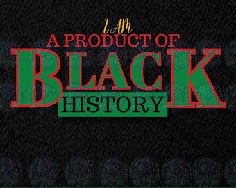 Puede incluir: Un diseño digital con el texto "Soy un producto de la historia negra" en letras rojas y verdes sobre un fondo negro.